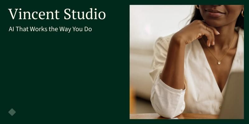 Vincent Studio: AI That Works the Way You Do